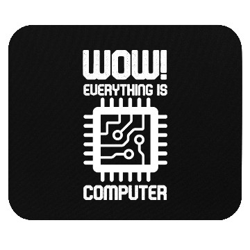 Discover Wow! Everything is computer Mouse Pads