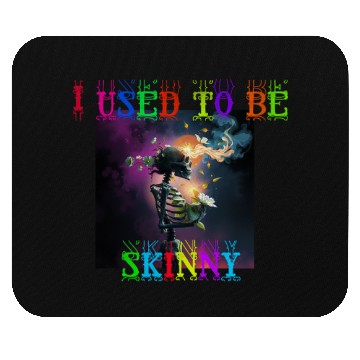 Discover I used to be skinny skeleton Mouse Pads