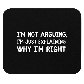 Discover Funny Husband Gift: Not Arguing, Just Right Mouse Pads