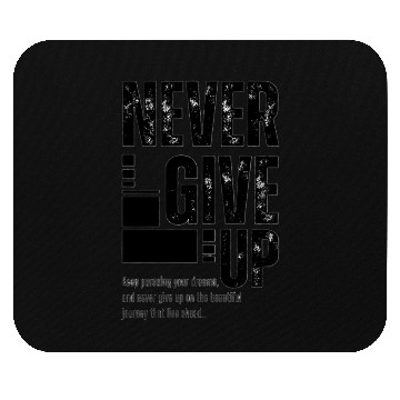Discover NEVER GIVE UP Mouse Pads