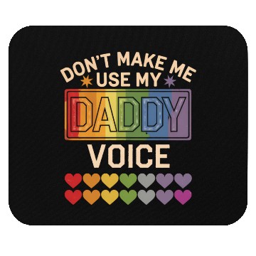 Discover Don't Make Me Use Daddy Voice Gay Rainbow Pride Mouse Pads