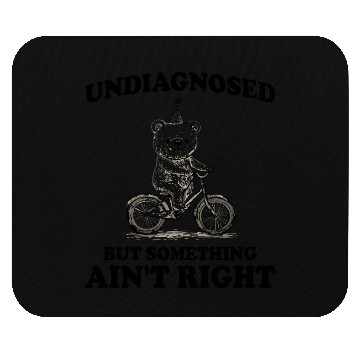 Discover Undiagnosed But Something Aint Right Mouse Pads