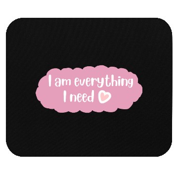 Discover I Am Everything I Need Positive Quote Mouse Pads