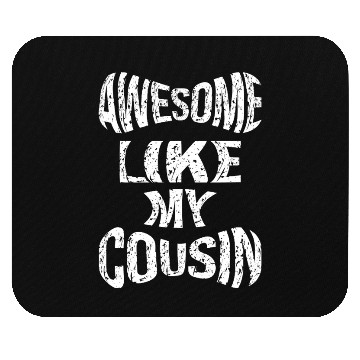 Discover AWESOME LIKE MY COUSIN Mouse Pads