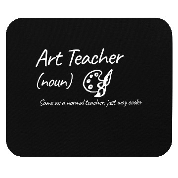 Discover Art Teacher: Same as a normal teacher…cooler Mouse Pads