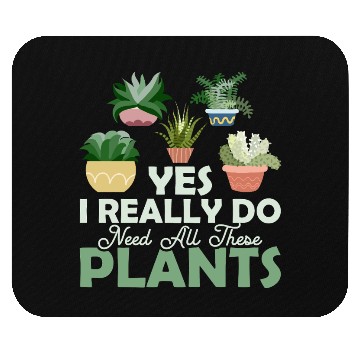 Discover Yes I Really Do Need All These Plants Botanical Ga Mouse Pads