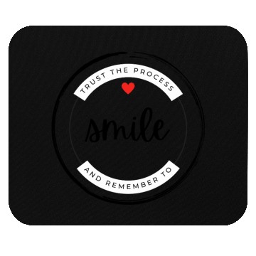 Discover Trust the process and remember to smile Mouse Pads