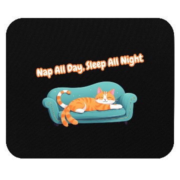 Discover Nap All Day, Sleep All Night – Cute Cat on Couch Mouse Pads