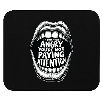 Discover If You Aren t Angry Pay Attention Mouse Pads