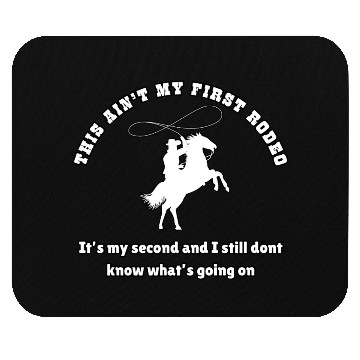 Discover This ain t my first rodeo Mouse Pads