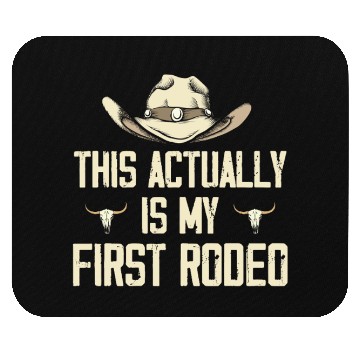 Discover This Actually Is My First Rodeo - Funny Cowboy Mouse Pads