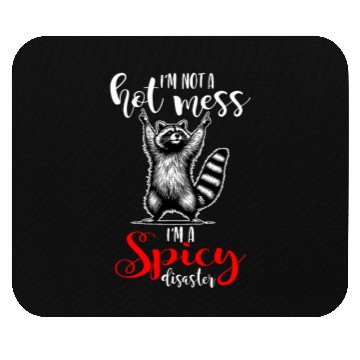 Discover I'm Not A Hot Mess I'm A Spicy Disaster Mouse Pads