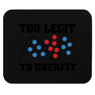 Discover Too Legit to Overfit – Machine Learning, AI Mouse Pads