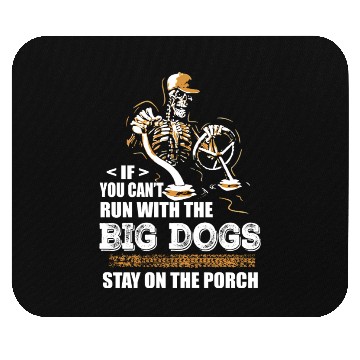 Discover If You Cant Run With The Big Dogs Mouse Pads