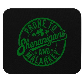 Discover Prone to Shenanigans and Malarkey Mouse Pads