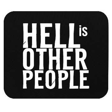 Discover Funny hell is other people individual creative art Mouse Pads