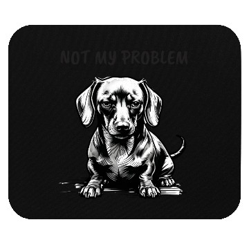 Discover Funny Dachshund Mouse Pads - "Not My Problem"