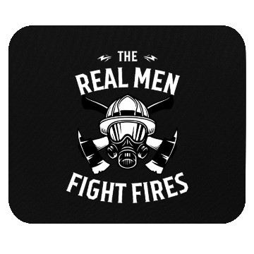 Discover Real Men Fight Fires - Heroic Firefighter Mouse Pads
