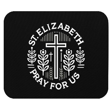 Discover St. Elizabeth Pray for Us Catholic Patron Saint Mouse Pads