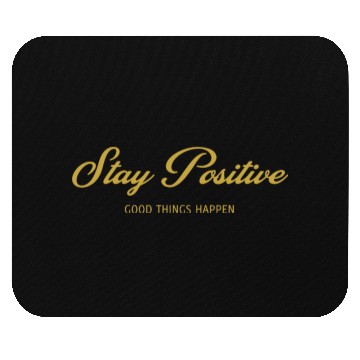 Discover Stay Positive, GOOD THINGS HAPPEN, Unique Mouse Pads