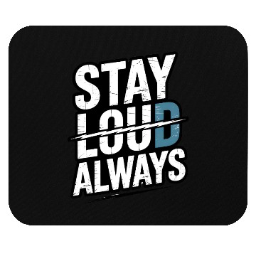 Discover Stay Loud Always by DASSOVI Mouse Pads