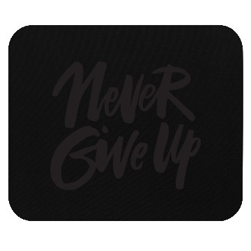 Discover Never give up Mouse Pads