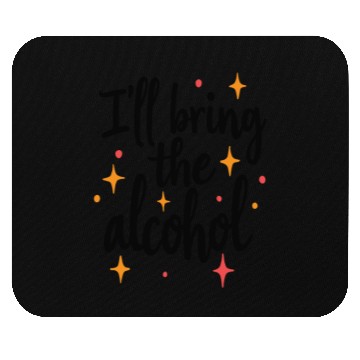 Discover I'll Bring the Alcohol Party Saying Quote Mouse Pads