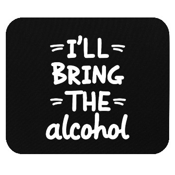 Discover I'll Bring the Alcohol Party Saying Quote Mouse Pads