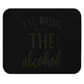 Discover I'll Bring the Alcohol Party Saying Quote Mouse Pads