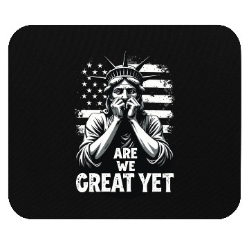 Discover Are We Great Yet Statue of Liberty Trump America Mouse Pads