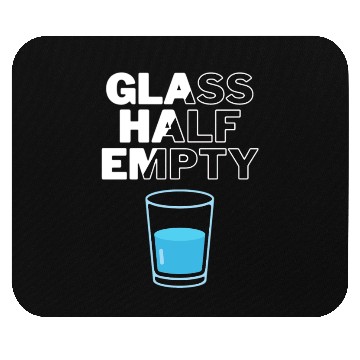 Discover Glass Half Empty - Pessimist Mouse Pads
