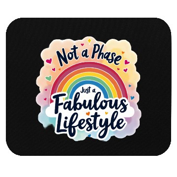 Discover Not a Phase, Just a Fabulous Lifestyle Mouse Pads