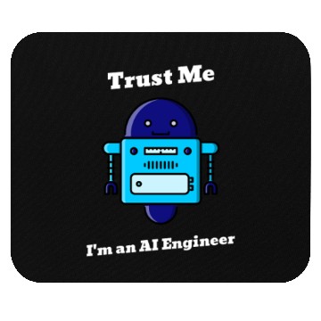 Discover Trust Me I m an AI Engineer Mouse Pads