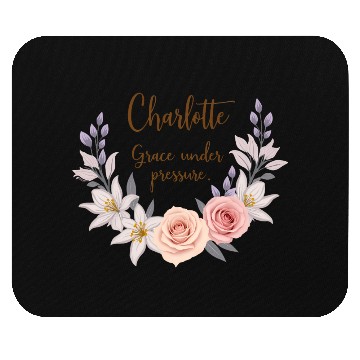 Discover Charlotte, grace under pressure Mouse Pads