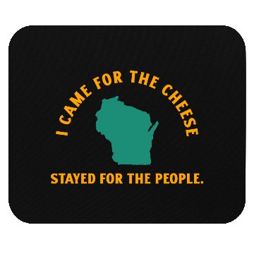 Discover Wisconsin Came For The Cheese! Mouse Pads