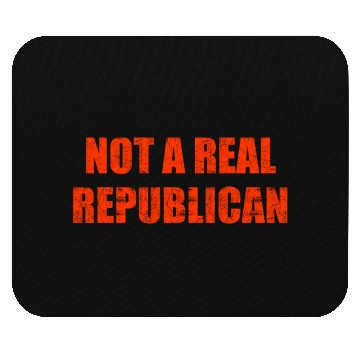 Discover Not a real republican Mouse Pads