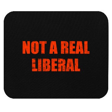 Discover Not a real liberal Mouse Pads