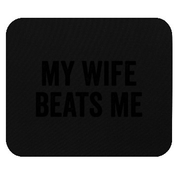 Discover My Wife Beats Me Husband Mouse Pads
