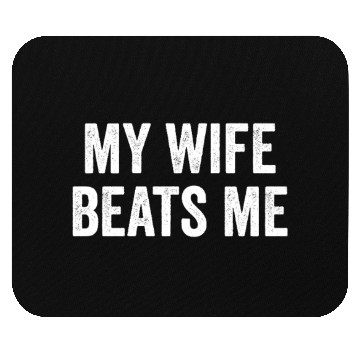 Discover My Wife Beats Me Husband Mouse Pads