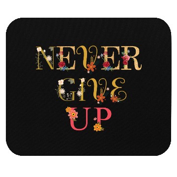 Discover Never give up Mouse Pads