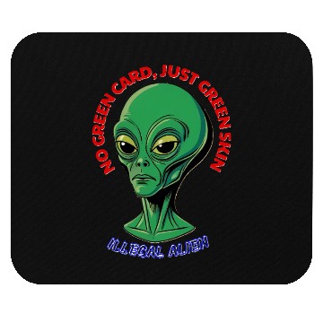 Discover NO GREEN CARD, JUST GREEN SKIN Mouse Pads