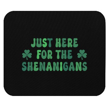Discover Just Here for Shenanigans Mouse Pads