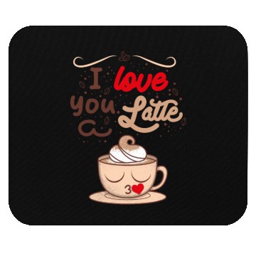 Discover I Love You a Latte Mouse Pads