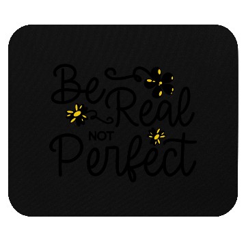 Discover Be Real Not Perfect Positive Vibes Motivational Mouse Pads