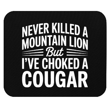 Discover Never Killed a Mountain Lion But I’ve Choked Mouse Pads