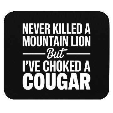 Discover Never Killed a Mountain Lion But I’ve Choked Mouse Pads