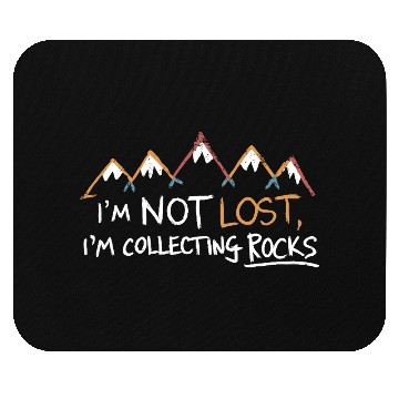 Discover I'm Just Collecting Rocks, OK? Mouse Pads