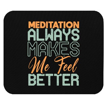 Discover Meditation Always Makes Me Feel Better Mouse Pads