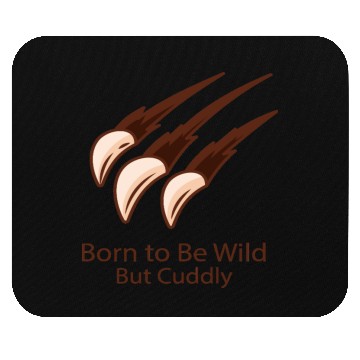 Discover Born to Be Wild – But Cuddly Cuddles with Claws Mouse Pads