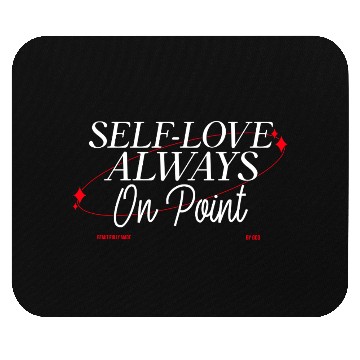Discover SELF LOVE IS ON POINT Mouse Pads